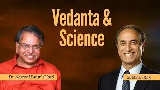 Vedanta & Science: Points of Convergence & Divergence by Prof. Subhash Kak