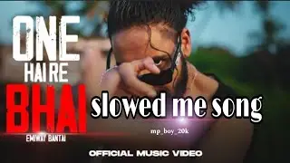 EMIWAY_BANTAI__-_ONE_HAI_RE_BHAI____PROD_BY_-_ANYVIBE_slowed (148k)