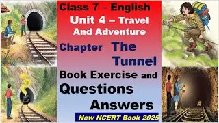 Poorvi Class 7 - Unit 4 - Travel And Adventure  -The Tunnel - Book Exercise and Questions Answers