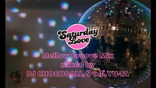Saturday Love Promotional Mix vol.3 -Mellow Groove Mix- mixed by DJ CHOCOBALL, DJ りっぷ, DJ YU-TA