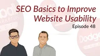 Episode 48 - SEO Basics to Improve Website Usability