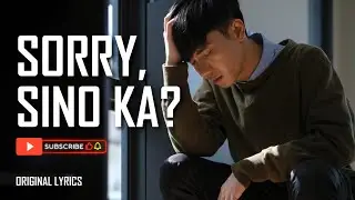 Sorry Sino Ka? 💗 The Ultimate OPM Revenge Hugot Song 💗 Tagalog Love Song with Lyrics