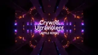 Crywolf - Ultraviolent (&AElig;pple Remix)