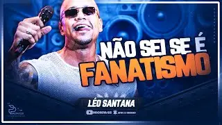 LÉO SANTANA - REP. JANEIRO 2026 | ATUALIZADO | FANATISMO