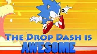 Why Sonic Mania's Drop Dash Is Awesome