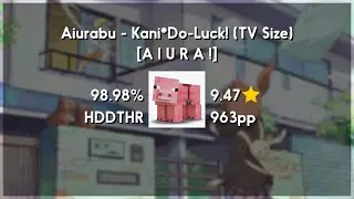 NyanPotato (9.47★) Kani*Do-Luck! (TV Size) [A I U R A !] +HDDTHR 98.98% | 386x FC | 966 PP