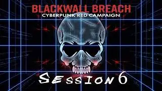 Cyberpunk RED - Blackwall Breach: Session 6 - Rogue Research