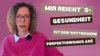 Mir reichts`s- Gesundheit ist kein Wettbewerb! Schluss mit ungesundem Perfektionismus