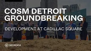 Cosm Detroit Groundbreaking 🚧 | Development at Cadillac Square