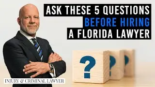 Top 5 questions to ask Florida lawyer before hiring them | Palm Beach lawyer explains