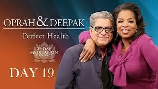 Day 19: Perfect Health Meditation Challenge (Oprah & Deepak) | Start Your 21-Day Journey