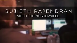 Video Editing Showreel | Portfolio | Sujieth Rajendran | 2018