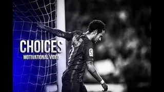 Neymar Jr - Choices &bull; Motivational Video (HD)