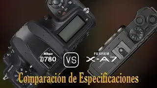 Nikon D780 vs. Fujifilm X-A7: Una Comparaci&oacute;n de Especificaciones