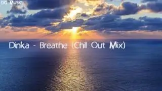 Dinka - Breathe (Chill Out Mix)
