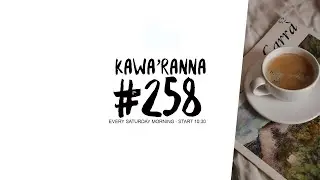 KAWA'RANNA #258