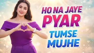हो न जाए प्यार तुमसे मुझे 😢😢 Trending on top no1 song  bollywood mashup song remixes study time feel