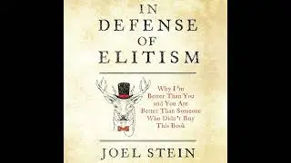 In Defense of Elitism: Why I'm Better Than You and You are Better Than Someone Who Didn't Buy This