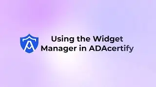 How to use the Widget Manger in ADACertify