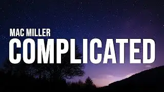 Mac Miller - Complicated (Lyrics)