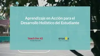 Desarrollo docente para el crecimiento holistico | Teach For All x Ense&ntilde;a por Colombia