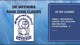 IITJEE CLASSES | MATHEMATICS | SETS, RELATIONS AND FUNCTIONS | LECTURE 8