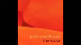 Josh Woodward - This Is Everything