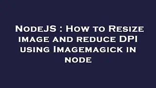 NodeJS : How to Resize image and reduce DPI using Imagemagick in node