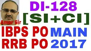 IBPS PO/RRB PO MAIN-2017: Data Interpretation-128: (CI+SI) based DI #Amar Si