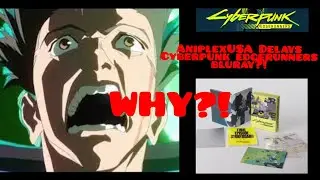 AniplexUSA Delays Cyberpunk Edgerunners Ltd bluray Release with NO RESPONSE?! 😡