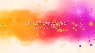 IAmAllThatIs:SharingTheLove