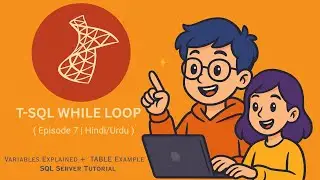 T-SQL WHILE Loop Explained | SQL Variables & Practical Table Example | SQL Tutorial (Hindi/Urdu)