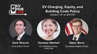 EV Hub Live Episode #30: EV Charging, Equity, and Building Code Policy​