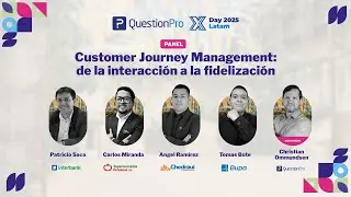 Customer Journey Management: del primer contacto a la fidelizaci&oacute;n | Panel CX del XDAY LATAM 2025💡
