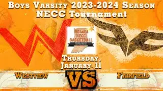 NECC TOURNAMENT Westview Vs Fairfield  | Boys Varsity | 2023-2024 Basketball | LaGwana Media