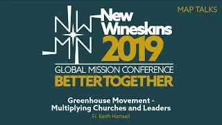 Fr. Keith Hartsell: Greenhouse Movement&mdash;Multiplying Churches & Leaders -MAP Talk New Wineskins 2019