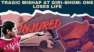 Tragic Mishap at Giri&ndash;Bhom One Loses Life
