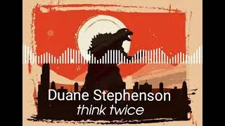 Duane Stephenson - Think twice