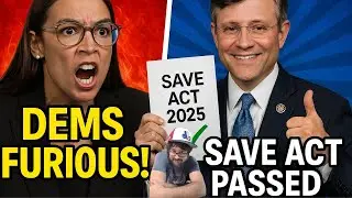 SAVE Act 2025 PASSES &mdash; Democrats Furious!
