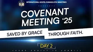 Saved By Grace Through Faith | Day 2: Covenant Meeting LIVE (IGEM CCC)