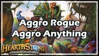 [Hearthstone] Aggro Rogue, Aggro Anything