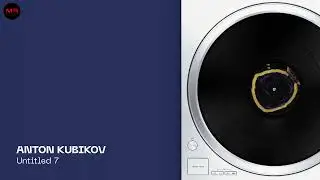 Anton Kubikov - Untitled 7 | dub techno, techno, minimal house music