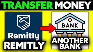 How To Transfer Money From Remitly to Another Bank (2025) - Step by Step