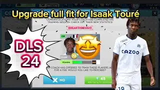 DLS 24 | Upgrade full fitness for tallest player in DLS 2024 (Isaak Tour&eacute; 68)