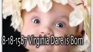 8 18 1587 Virginia Dare is born as the first ever American with English parents