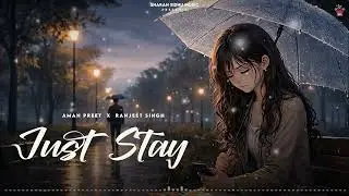 Just Stay (Reverb Mix) | Aman Preet | Ranjeet Singh | Sharan Sidhu Music | New Punjabi Song 2026
