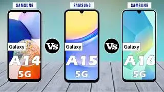 Samsung Galaxy A14 5G Vs Samsung Galaxy A15 5G Vs Samsung Galaxy A16 5G - Which One Is BEST For You?