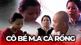 CÔ BÉ ĐƯỢC DÂN LÀNG GỌI LÀ M.A CÀ RỒNG | M.A CÀ RỒNG CÒN TỒN TẠI KHÔNG ?