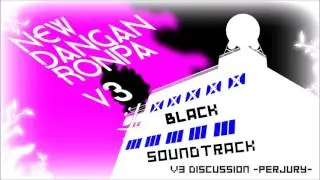 New Danganronpa V3 O.S.T. Black - 20. V3 Discussion - PERJURY-