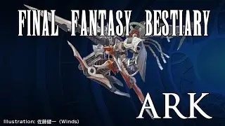 Final Fantasy Bestiary - Ark